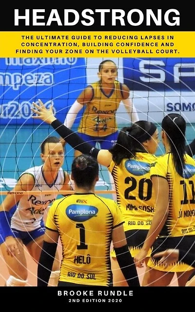 Headstrong: The ultimate guide to reducing lapses in concentration, building confidence and finding your zone on the volleyball court.