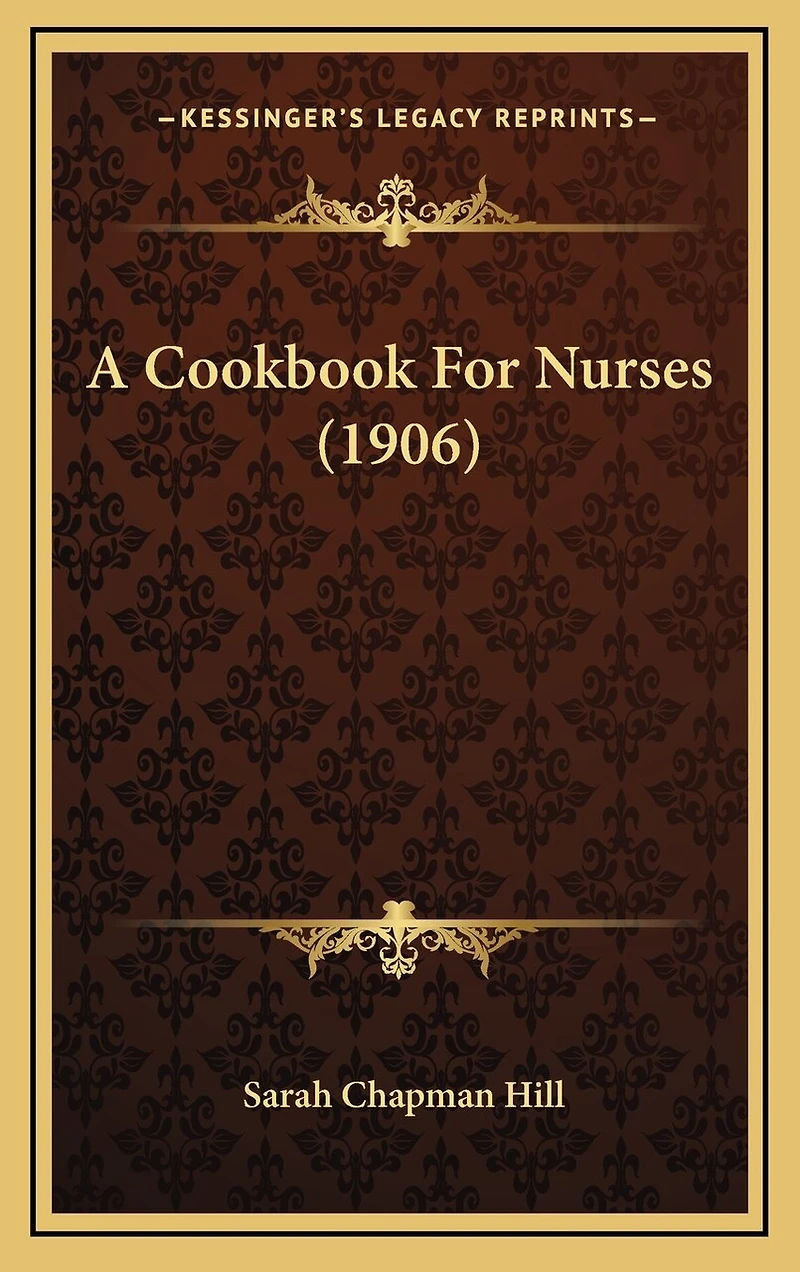 A Cookbook For Nurses (1906)