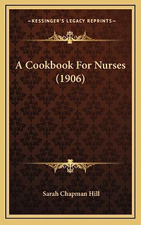 A Cookbook For Nurses (1906)