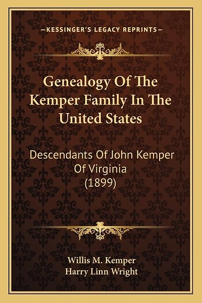 Genealogy Of The Kemper Family In The United States: Descendants Of John Kemper Of Virginia (1899)