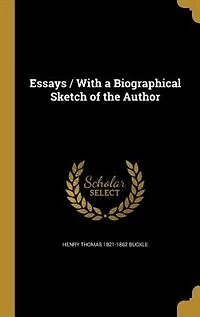 Essays / With a Biographical Sketch of the Author