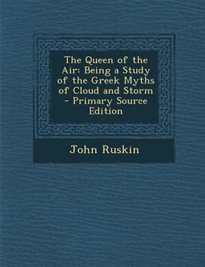 The Queen of the Air: Being a Study of the Greek Myths of Cloud and Storm - Primary Source Edition