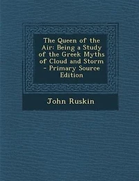 The Queen of the Air: Being a Study of the Greek Myths of Cloud and Storm - Primary Source Edition