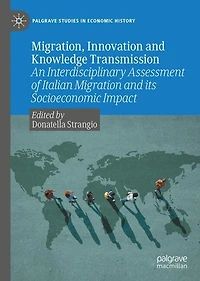 Migration, Innovation and Knowledge Transmission: An Interdisciplinary Assessment of Italian Migration and its Socioeconomic Impact