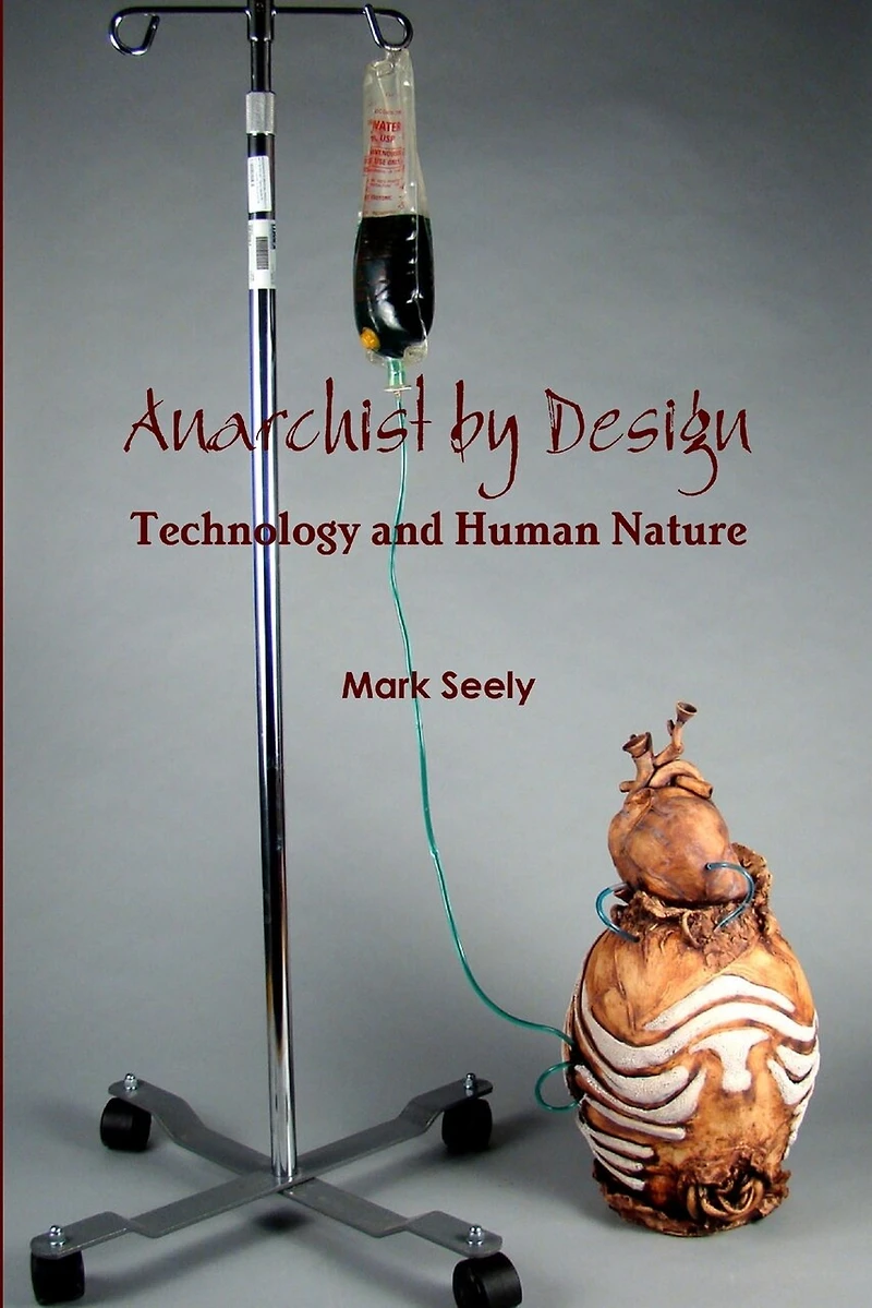 Anarchist by Design: Technology and Human Nature