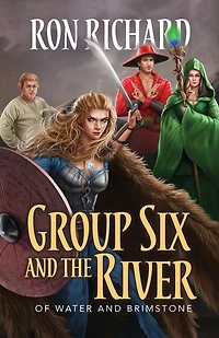 Group Six and the River: Of Water and Brimstone