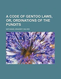 A Code of Gentoo laws, or, ordinations of the Pundits