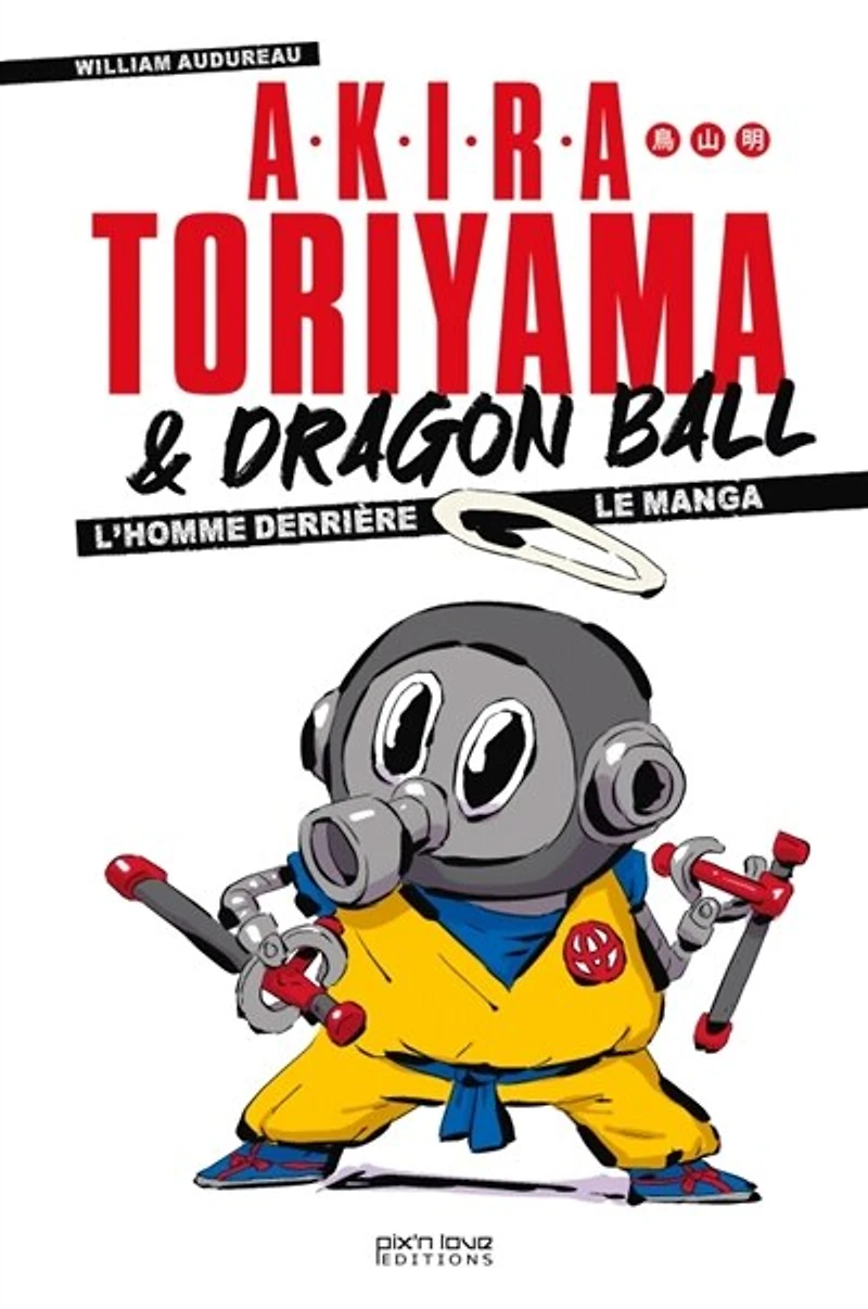 Akira Toriyama & Dragon Ball: l'homme derrière le manga