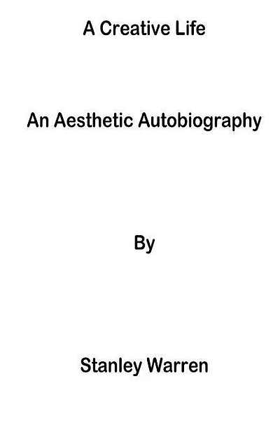 A Creative Life: An Aesthetic Autobiography