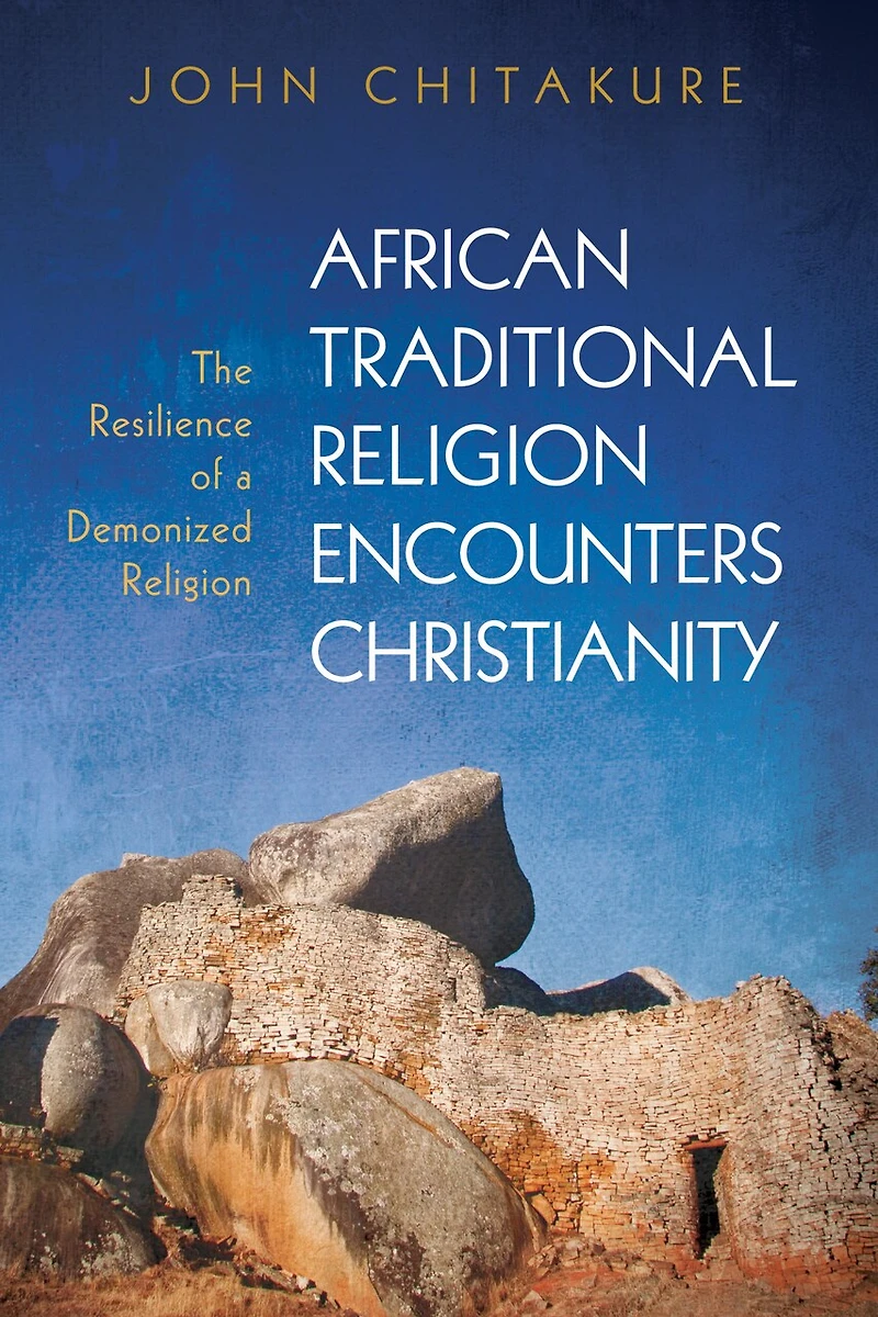 African Traditional Religion Encounters Christianity: The Resilience of a Demonized