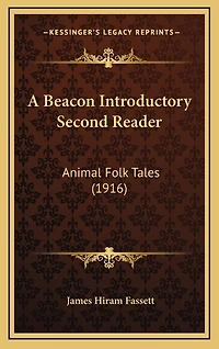 A Beacon Introductory Second Reader: Animal Folk Tales (1916)