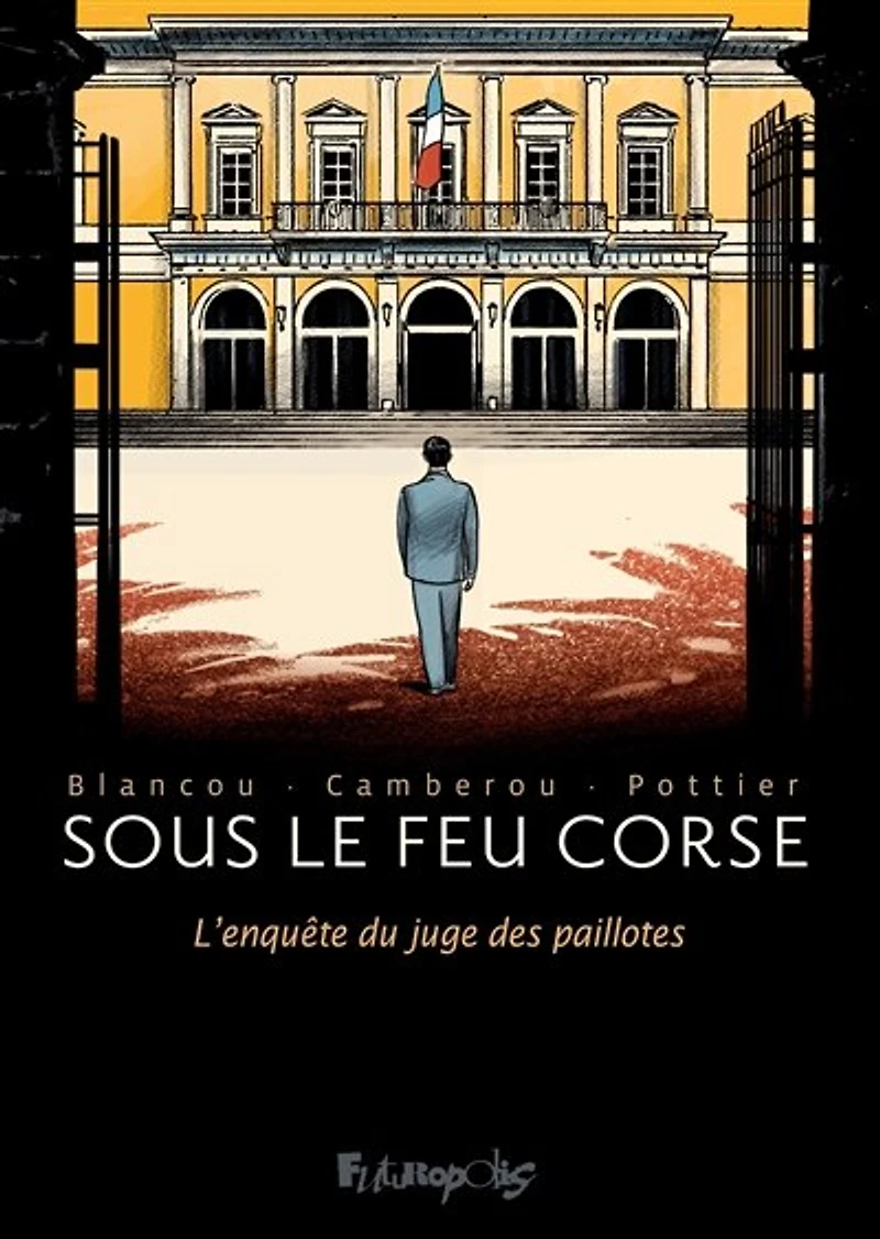 Sous le feu corse: l'enquête du juge des paillotes