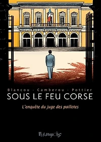 Sous le feu corse: l'enquête du juge des paillotes