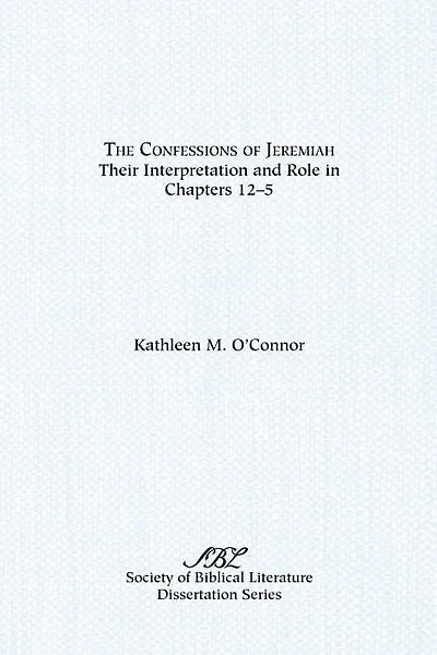 The Confessions Of Jeremiah: Their Interpretation And Role In Chapters 1-25