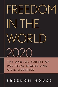 Freedom The World 2021: Annual Survey of Political Rights and Civil Liberties
