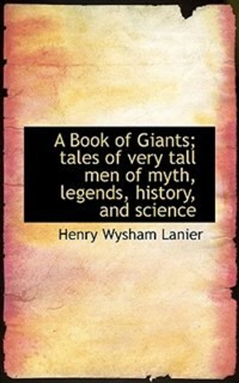 A Book of Giants; Tales Very Tall men Myth, Legends, History