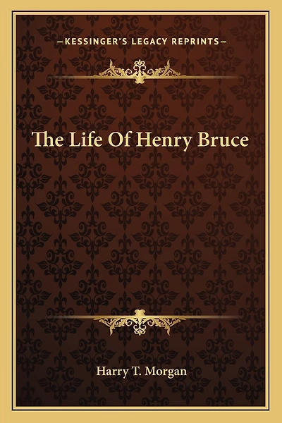 The Life of Henry Bruce