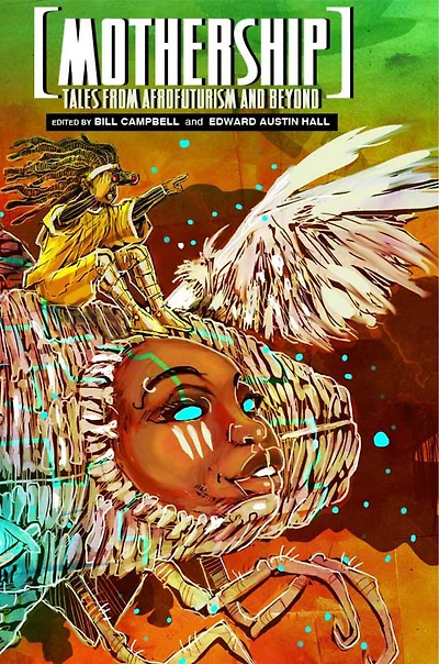 Mothership: Tales from Afrofuturism and Beyond