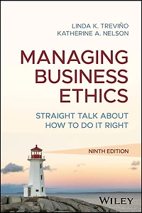 Managing Business Ethics: Straight Talk about How to Do It Right