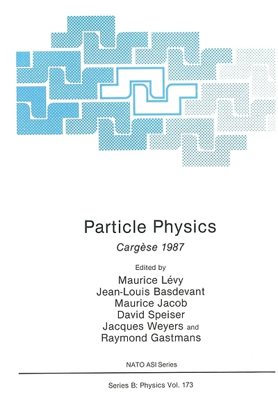 Particle Physics: Cargèse 1987