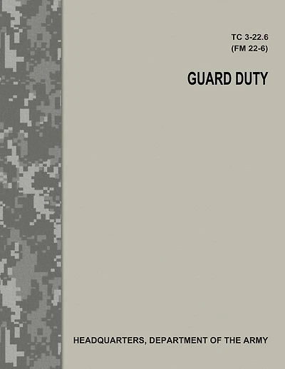Guard Duty (TC 3-22.6 / FM 22-6)