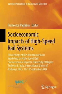 Socioeconomic Impacts of High-Speed Rail Systems: Proceedings the 4th International Workshop on Impacts, University Naples Federico II, Italy, Union Railways (UIC), 10-11 September 2024
