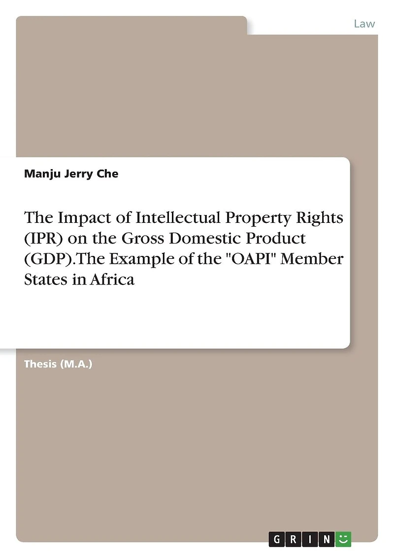The Impact of Intellectual Property Rights (IPR) on the Gross Domestic Product (GDP). The Example of the "OAPI" Member States in Africa