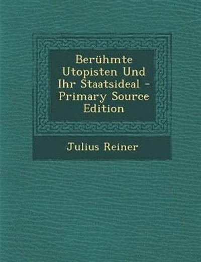 Bernhmte Utopisten Und Ihr Staatsideal - Primary Source Edition