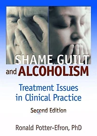 Shame, Guilt, and Alcoholism: Treatment Issues Clinical Practice