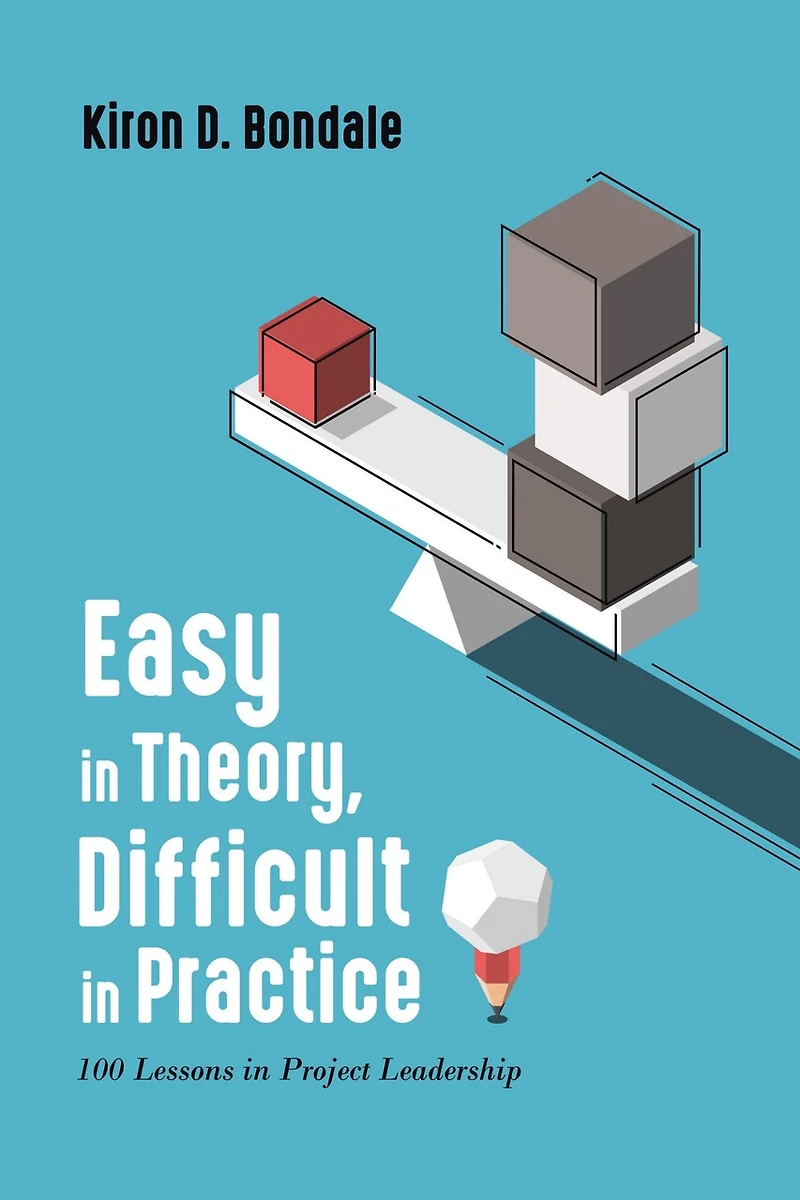 Easy Theory, Difficult Practice: 100 Lessons Project Leadership