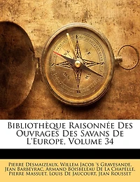 Bibliothèque Raisonnée Des Ouvrages Savans De L'europe, Volume 34