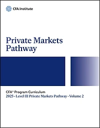 2025 CFA Program Curriculum Level III, Volume 7: Private Markets Pathway