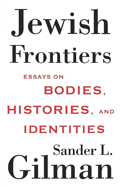 Jewish Frontiers: Essays On Bodies, Histories, And Identities