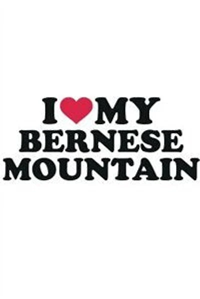 I Love My  Bernese Mountain Dog Notebook & Journal. Productivity Work Planner & Idea Notepad: Brainstorm Thoughts, Self Discovery, To Do List