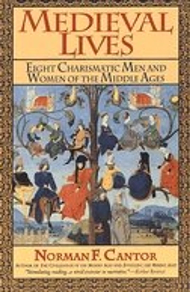 Medieval Lives: Eight Charismatic Men and Women of the Middle Ages
