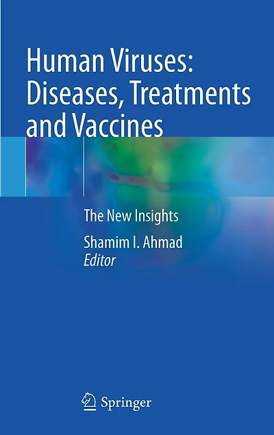Human Viruses: Diseases, Treatments And Vaccines: The New Insights
