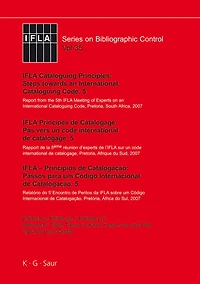 IFLA Cataloguing Principles: Steps towards an International Cataloguing Code, 5: Report from the 5th IFLA Meeting of Experts on an International Cataloguing Code, Pretoria, South Africa, 2007.