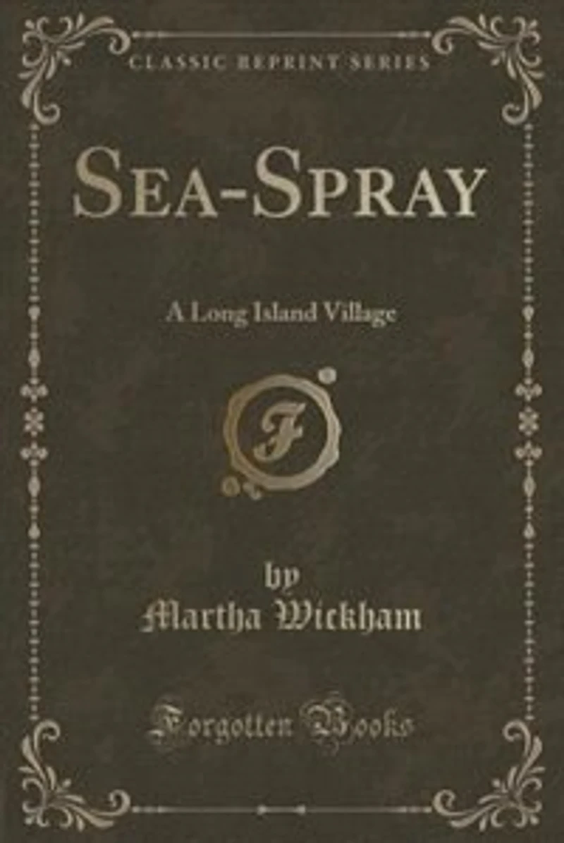 Sea-Spray: A Long Island Village (Classic Reprint)