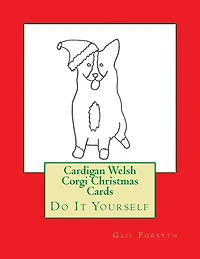 Cardigan Welsh Corgi Christmas Cards: Do It Yourself