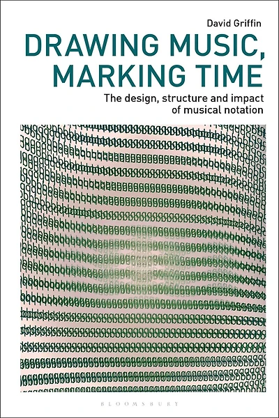 Drawing Music, Marking Time: The design, structure and impact of musical notation