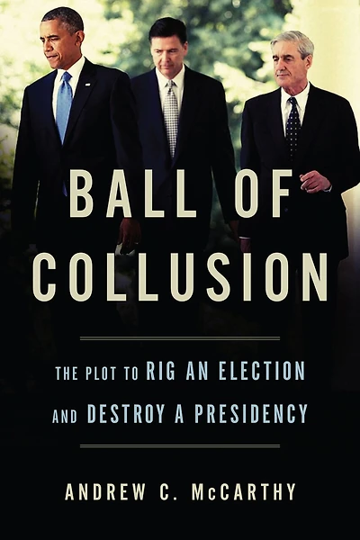 Ball Of Collusion: The Plot To Rig An Election And Destroy A Presidency