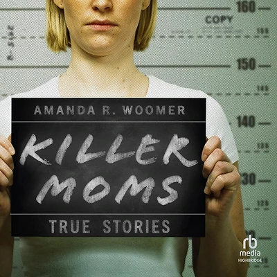 Killer Moms: True Stories