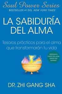 La Sabiduria del alma (Soul Wisdom; Spanish edition): Tesoros prácticos para el que transformarán su vida
