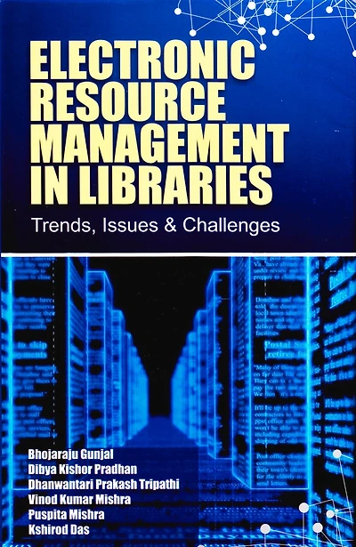 Electronic Resource Management In Libraries: Trends, Issues & Challenges