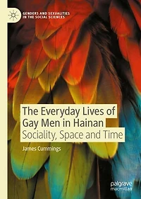 The Everyday Lives of Gay Men Hainan: Sociality, Space and Time