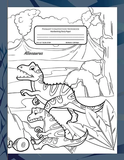 Primary Composition Notebook Handwriting Story Paper: K-2 Grades School Book - Bonus Pages Of Dinosaurs To Color - Allosaurus Dinosaur Cover To Colour -