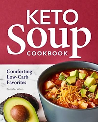 Keto Soup Cookbook: Comforting Low-Carb Favorites