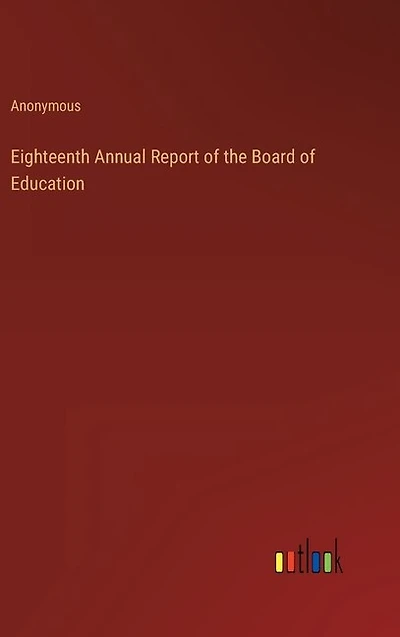 Eighteenth Annual Report of the Board of Education