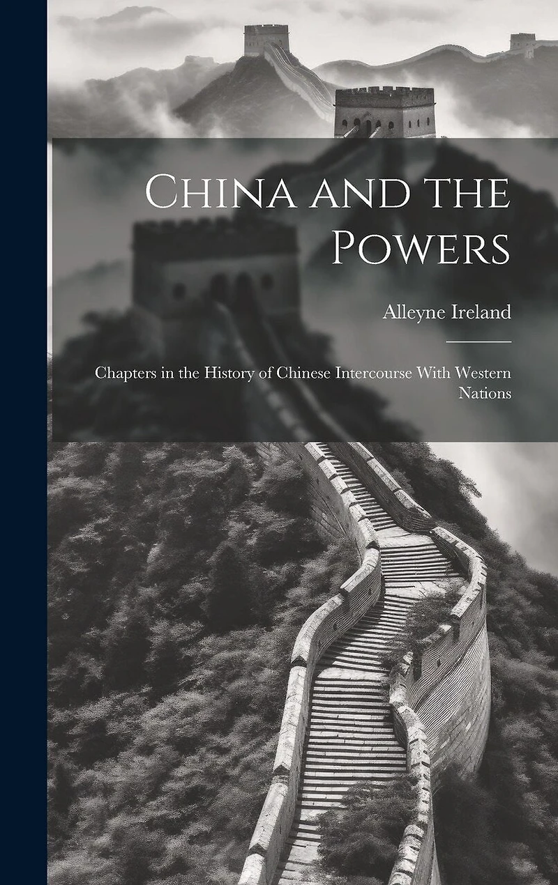 China and the Powers; Chapters in the History of Chinese Intercourse With Western Nations