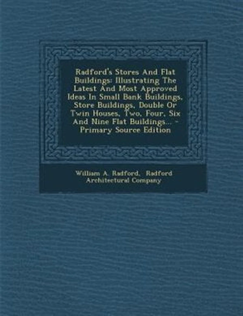 Radford's Stores And Flat Buildings: Illustrating The Latest Most Approved Ideas Small Bank Buildings, Store Double Or